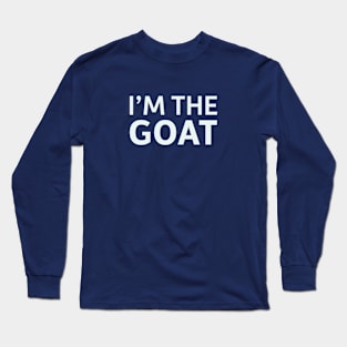 I'm The GOAT Long Sleeve T-Shirt